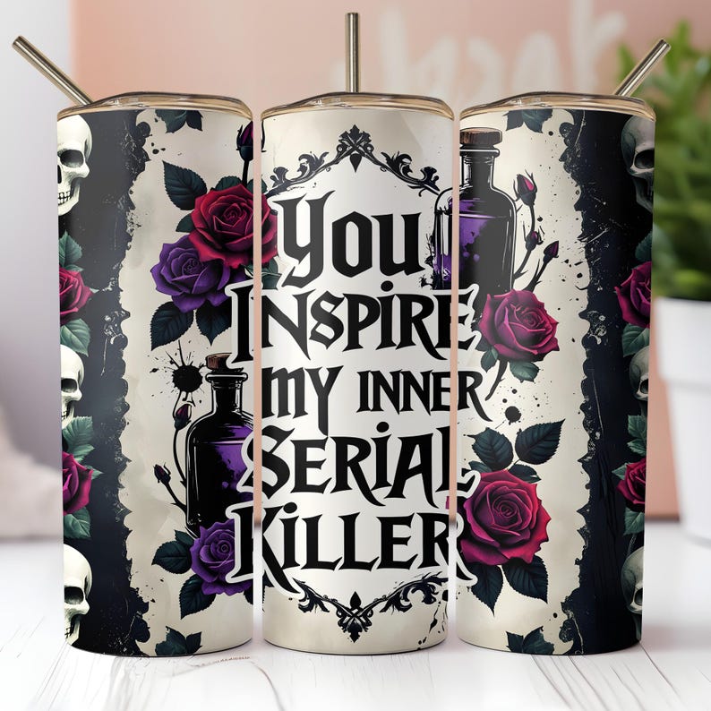 You Inspire My 20oz Skinny Tumbler PNG, Dark Humor Tumbler Wrap, Snarky Goth Girl Sublimation, Serial Killer Gothic PNG Digital Download
