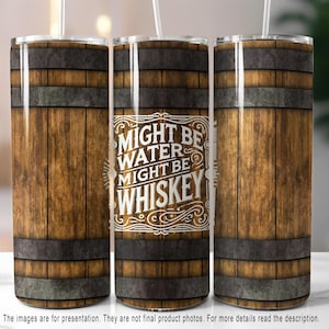 Might be Water Might be Whiskey 20oz Skinny Tumbler Sublimation Design, Funny Whiskey Tumbler Wrap, Funny Tumbler Wrap PNG Digital Download