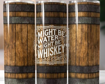 Might be Water Might be Whiskey 20oz Skinny Tumbler Sublimation Design, Funny Whiskey Tumbler Wrap, Funny Tumbler Wrap PNG Digital Download