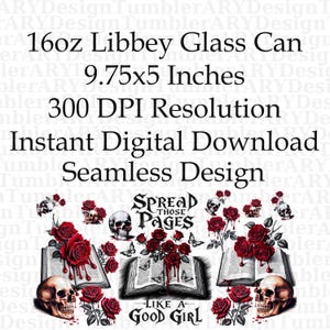 16oz Libbey glass can wrap featuring ‘Spread Those Pages Like a Good Girl’ text, open book, red roses, skulls, and dripping blood. Perfect for smut readers and dark romance lovers.
