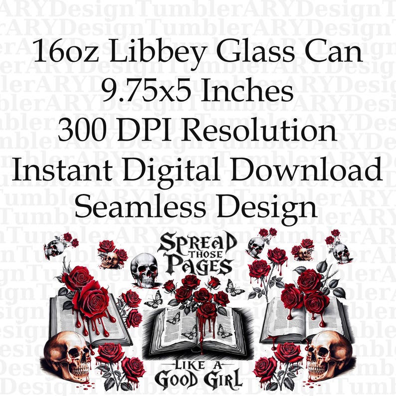 16oz Libbey glass can wrap featuring ‘Spread Those Pages Like a Good Girl’ text, open book, red roses, skulls, and dripping blood. Perfect for smut readers and dark romance lovers.