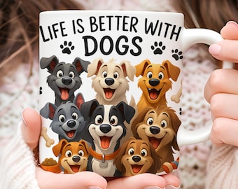 May include: White ceramic mug with the text "LIFE IS BETTER WITH DOGS" and paw prints. The mug features a colorful illustration of several smiling cartoon dogs of various breeds.