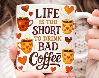 Life Is Too Short Mug Wrap PNG, 11oz 15oz Coffee Lover Sublimation Design (Digital Download)