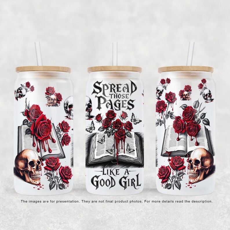 16oz Libbey glass can wrap featuring ‘Spread Those Pages Like a Good Girl’ text, open book, red roses, skulls, and dripping blood. Perfect for smut readers and dark romance lovers.