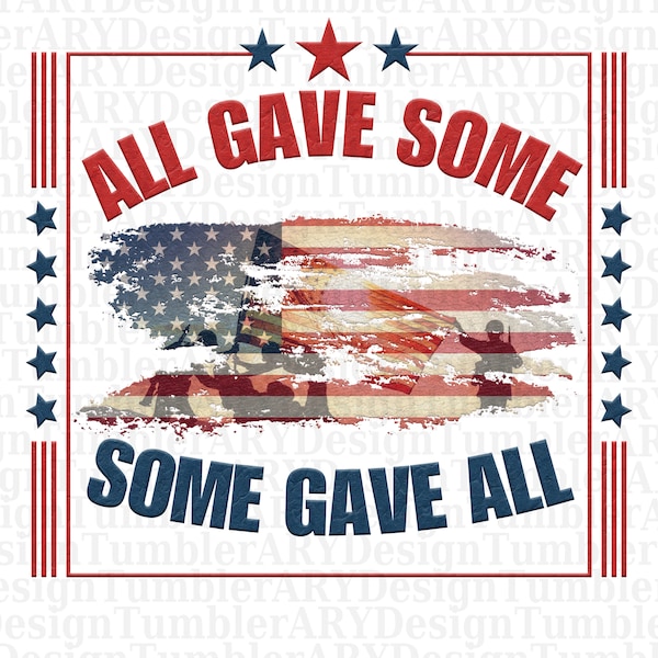 All Gave Some Some Gave All PNG Sublimation Designs, Veterans Gift Veterans Day - We Will Remember, American Flag Png & SVG Digital Download