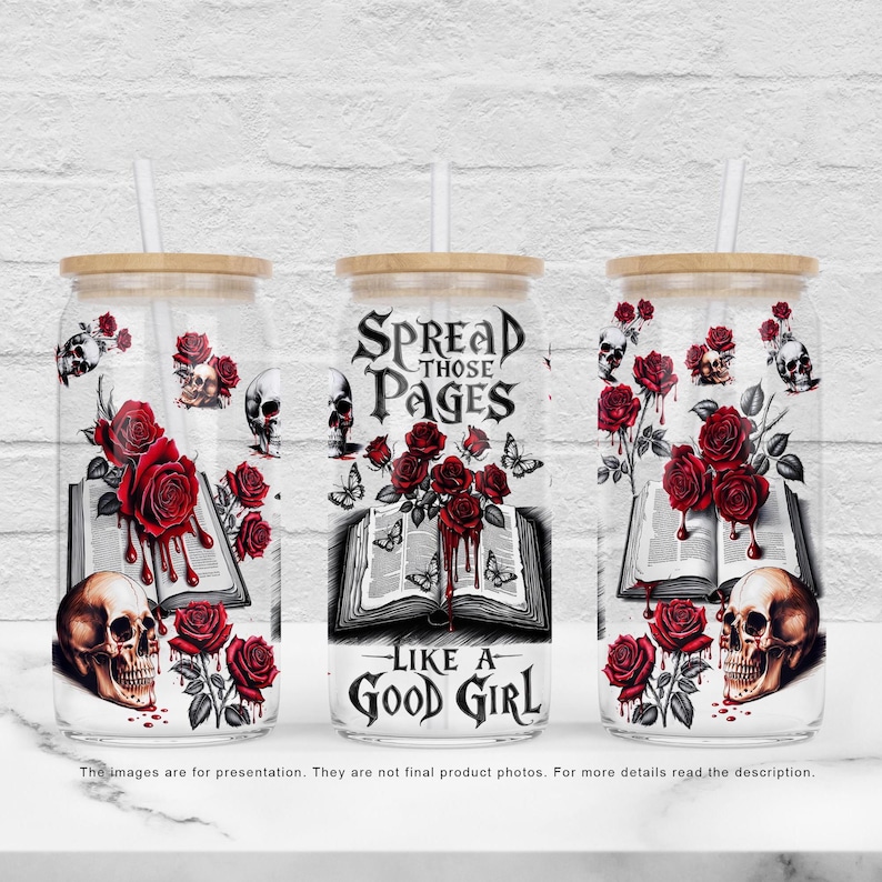 16oz Libbey glass can wrap featuring ‘Spread Those Pages Like a Good Girl’ text, open book, red roses, skulls, and dripping blood. Perfect for smut readers and dark romance lovers.