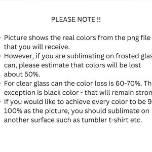 May include: White background with black text that reads "PLEASE NOTE!!" followed by bullet points about color loss when sublimating on frosted or clear glass. The text advises using other surfaces for optimal color.