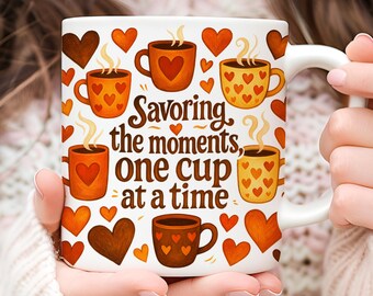Savoring the Moments mug wrap PNG for 11oz and 15oz mugs, coffee lover sublimation design, digital download