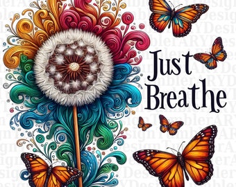 Just Breathe Shirt Sublimation Design, PNG Digital File for Sublimation, Inspirational Png, Just Breathe Dandelion Design, Breathe Shirt PNG