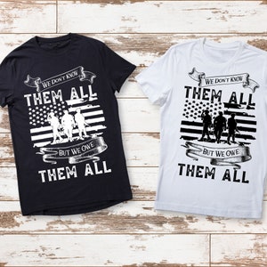 We Don&#39;t Know Them All But We Owe... PNG Sublimation Design, Memorial Day Png, Veteran Shirt Gift, Patriotic Png, PNG Instant Download ONLY