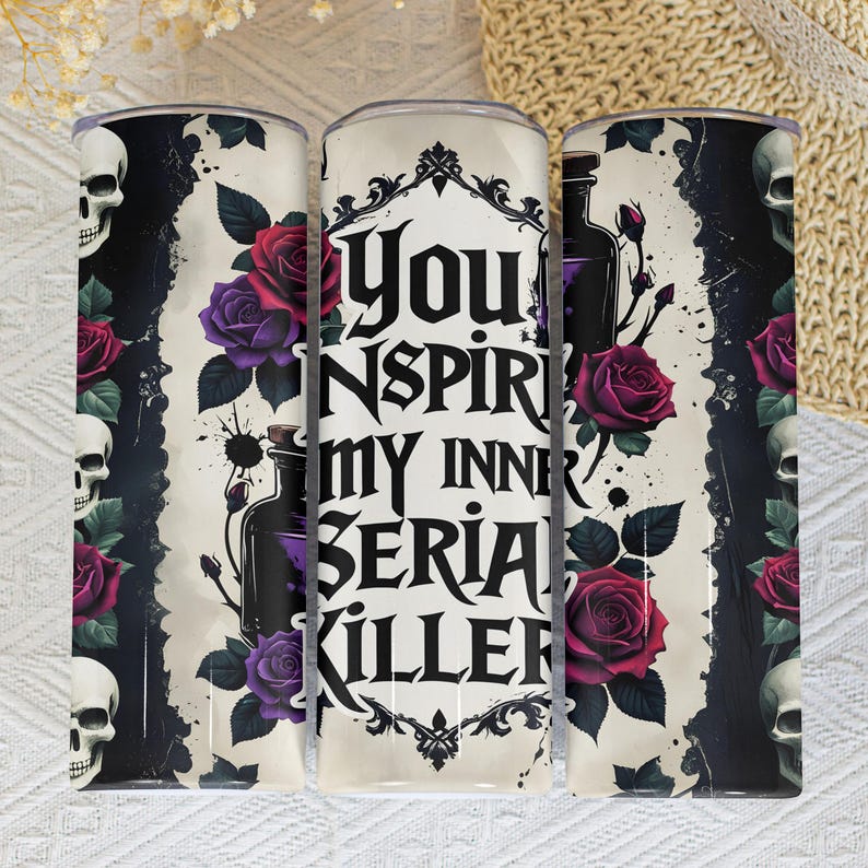 You Inspire My 20oz Skinny Tumbler PNG, Dark Humor Tumbler Wrap, Snarky Goth Girl Sublimation, Serial Killer Gothic PNG Digital Download