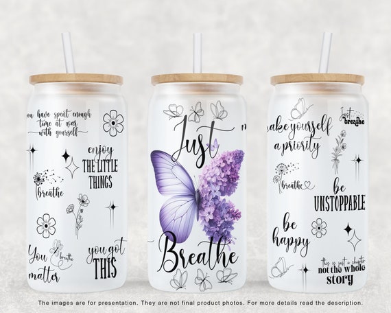 Just Breathe Glass Can PNG, Glass Can Wrap, Motivational 16oz Glass Tumbler Wrap, Frosted Glass Sublimation Designs, Png Digital Download
