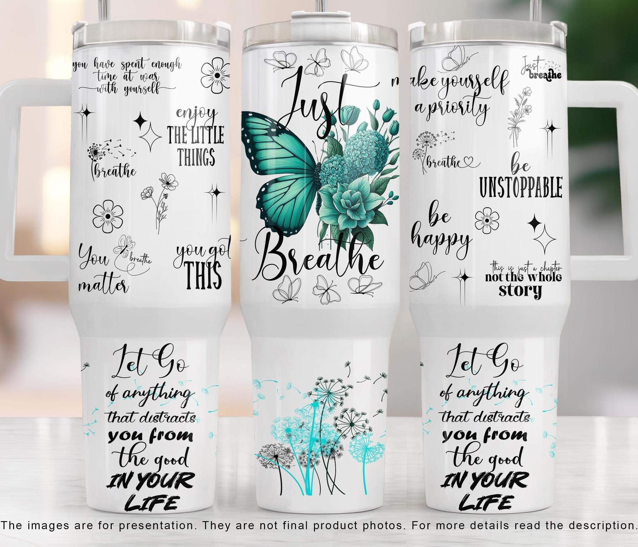 Just Breathe 40oz Tumbler Wrap PNG, Motivational 40 oz Quencher Tumbler Design, Inspirational 40oz Quencher Tumbler PNG Digital Download