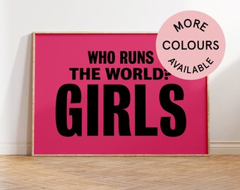 May include: Pink framed poster with the text "Who runs the world? GIRLS" in black bold letters. A pink circle with the text "More Colours Available" is in the upper right corner.