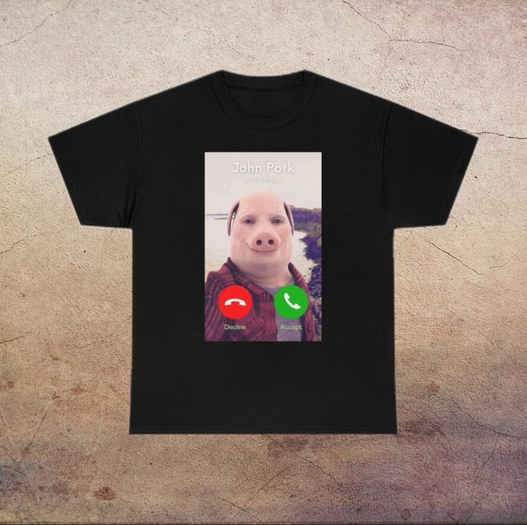 John Pork is Calling John Pork Shirt Dank Meme John Pork Etsy