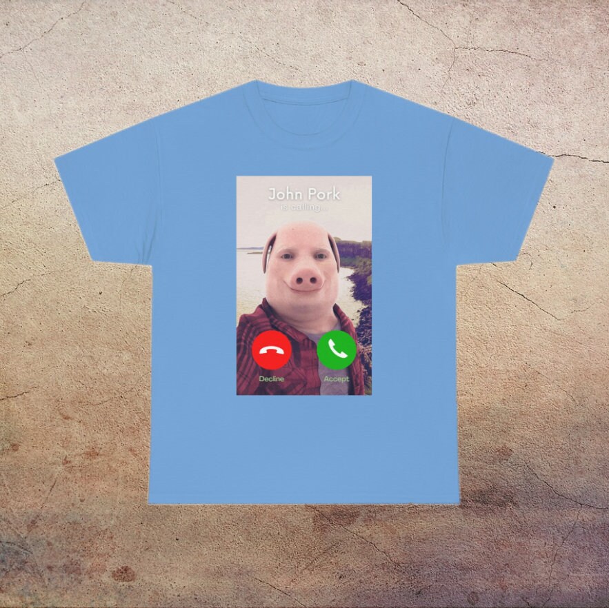 John Pork is Calling John Pork Shirt Dank Meme John Pork Etsy