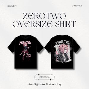 May include: Black oversized shirt with front and back designs. The front graphic features a pink-haired anime character with a sword and the text "ZERO TWO". The back design shows a similar character with the text "ZERO TWO".