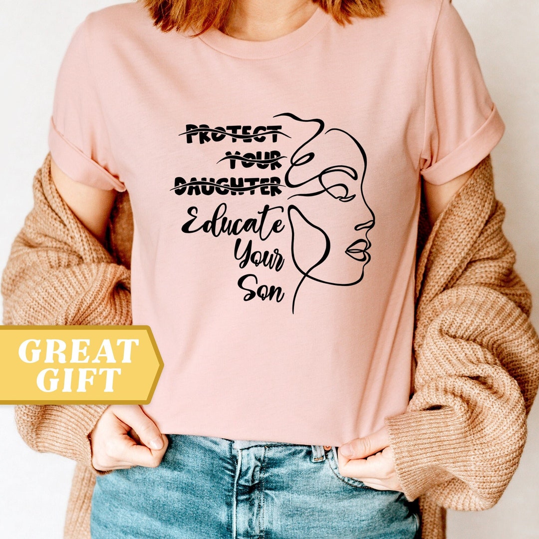 Protect Your Daughter Educate Your Son for Activist Feminist Etsy