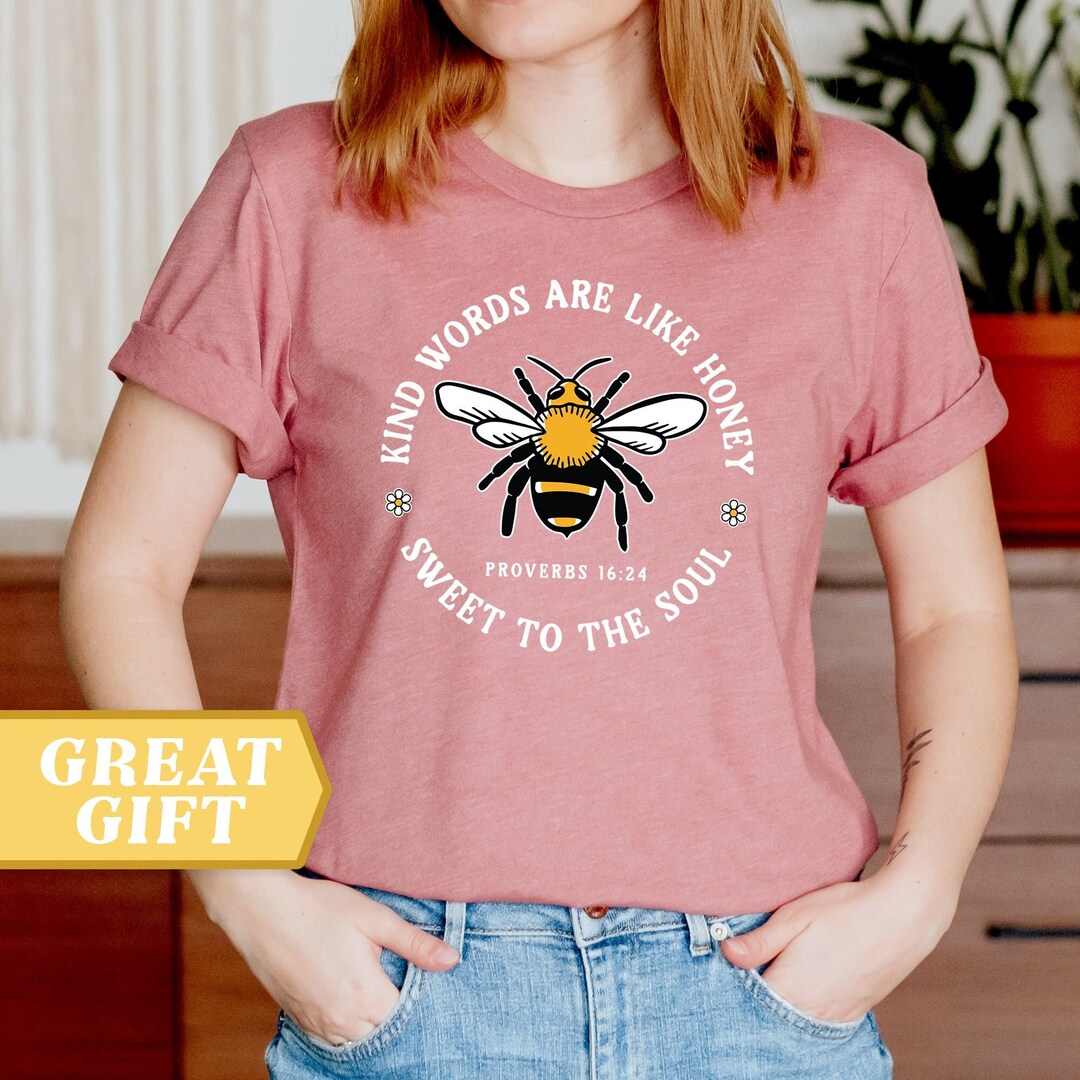 Kind Words Are Like Honey Sweet To The Soul Shirt For Prayers Bible
