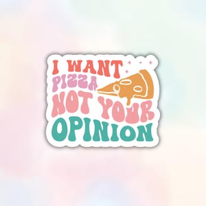 Sticker sarcasme Je veux une pizza, pas ton opinion, Sticker sarcastique drôle impertinent adulte, humour adulte impertinent, Sticker cadeau Kindle bouteille d'eau pour ordinateur portable