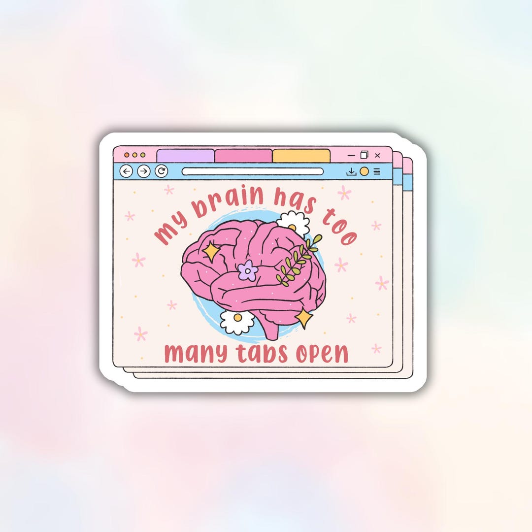 My Brain Has Too Many Tabs Open Sticker, ADHD Retro Waterproof Decal ...