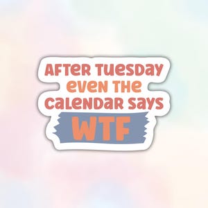 Adesivo Depois de Terça-feira Até o Calendário Diz WTF, Decalque Engraçado com Citação Sarcástica para Adultos, Adesivo de Vinil Sarcástico para Garrafa de Água à Prova D'Água para Laptop