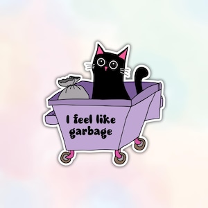 I Feel Like Garbage Sticker - Funny Black Cat in Trash Can Vinyl Decal - Sarcastic Trash Bin - Waterproof Laptop Kindle Water Bottle Decal