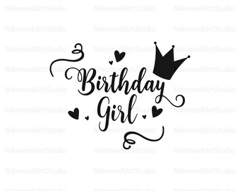 Birthday Girl SVG PNG PDF, Birthday Princess Svg, Birthday Svg, Happy Birthday Svg, Birthday Shirt Svg, It's My Birthday Svg, Birthday Files