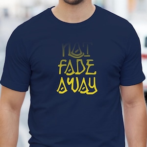 Grateful Dead Not Fade Away T Shirt - Etsy