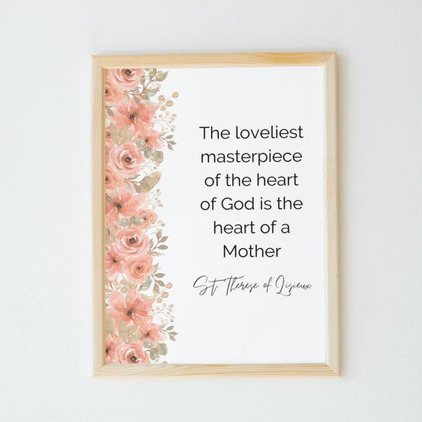 The loveliest masterpiece of the heart of God is the heart of a Mother | St. Therese of Lisieux | Motherhood | Homemaker | INSTANT PRINTABLE