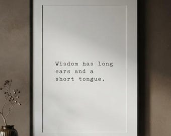 Wisdom has long ears and short tongue, proverb print, literary wall art