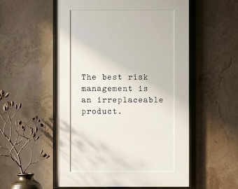 The best risk management is an irreplaceable product, entrepreneur print, editorial wall art