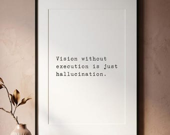 Vision without execution is just hallucination, mindset print, typography wall art