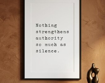 Nothing strengthens authority so much as silence, philosophy print, dark academia wall art