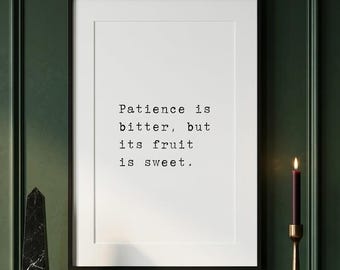 Patience is bitter, but its fruit is sweet, stoic mindset print, minimalist wall art