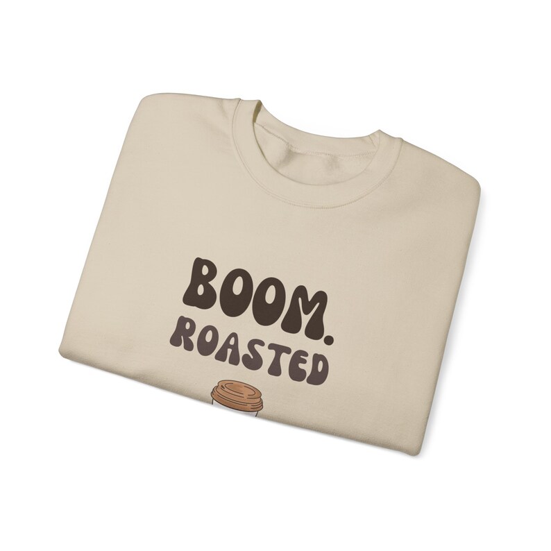 Boom Roasted Coffee Crewneck, Attitude, Sarcastic, Sassy Sweatshirt Etsy
