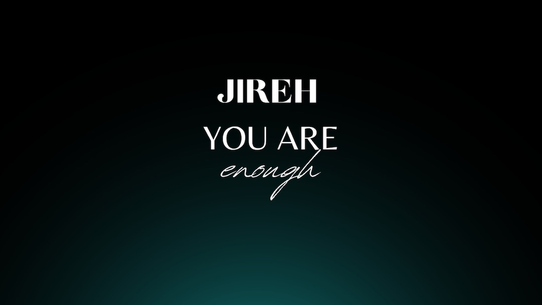 Jireh You Are Enough Digital Wallpaper Etsy