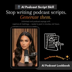 May include: Black graphic with text: "AI Podcast Script Skill" and "Stop writing podcast scripts. Generate them." Includes a woman with a microphone, document illustrations, and text "Free Bonus Material" and "AI Podcast Lookbook."