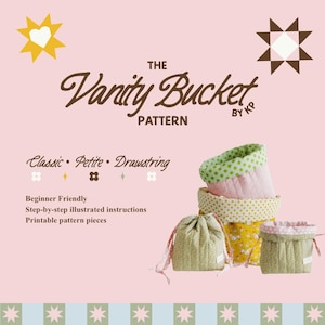 May include: The image displays a sewing pattern for "The Vanity Bucket," with classic, petite, and drawstring options. Several fabric buckets are shown, featuring polka dots and floral patterns. The text indicates the pattern is beginner-friendly, with step-by-step instructions.