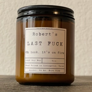 Personalized Last F*ck Premium Soy Candle |  Adult Humor | Gift Custom Candle | Swear Candle | Custom Name Candle | Funny Gifts | Fed Up