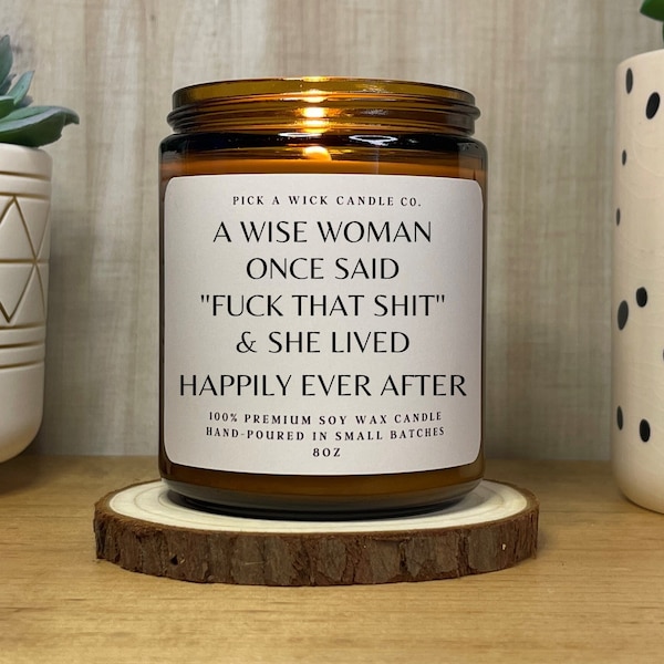 A Wise Woman Once Said F*ck That Shit | Premium 8oz Soy Scented Candle | Gift Candle | Motivational Candle | Self Love | Women Empowerment
