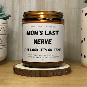 Mom's Last Nerve Soy Candle | Premium 8oz Soy Candle |  Adult Humor | Gift Custom Candle | Mother's Day Gift | Gift for Mom | Funny Mom Gift