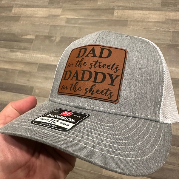 Dad in the Streets, Daddy in the Sheets | Leather Patch Hat | Gift for Dad | Gift for Husband | Unique Gift | Patch Hat | Funny Hat | Cap