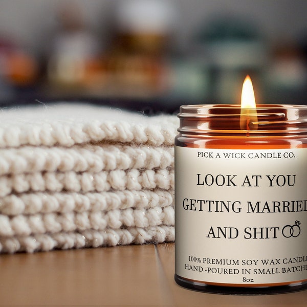 Look At You Getting Married and Shit | 8oz Premium Soy Candle | Engagement Candle | Gift Candle | Wedding Gift | Funny Gifts | Bridal