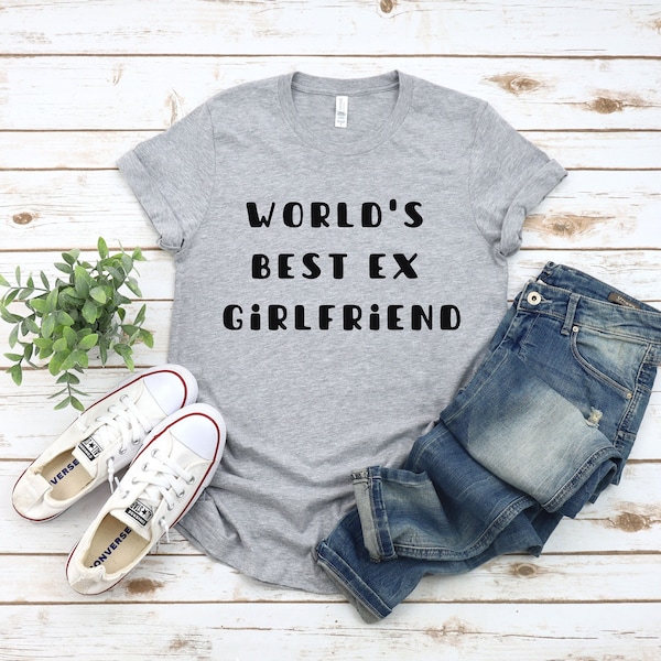 Worlds Best Ex Girlfriend Shirt - Etsy