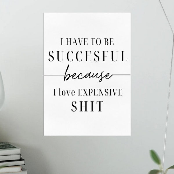 D532 I Have To Be Successful-Because I Like Expensive Stuff- BLD :: Cl