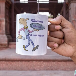 Ceramic Mug 11oz,  Welcome Tourist We Spik Inglish Mug, Holiday Mug, Gift For Him, Gift For Her, Gift For Friend,