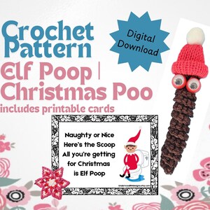 May include: Crochet pattern for a brown elf poop with a red hat and googly eyes. The pattern includes printable cards that say "Naughty or Nice Here's the Scoop All you're getting for Christmas is Elf Poop".