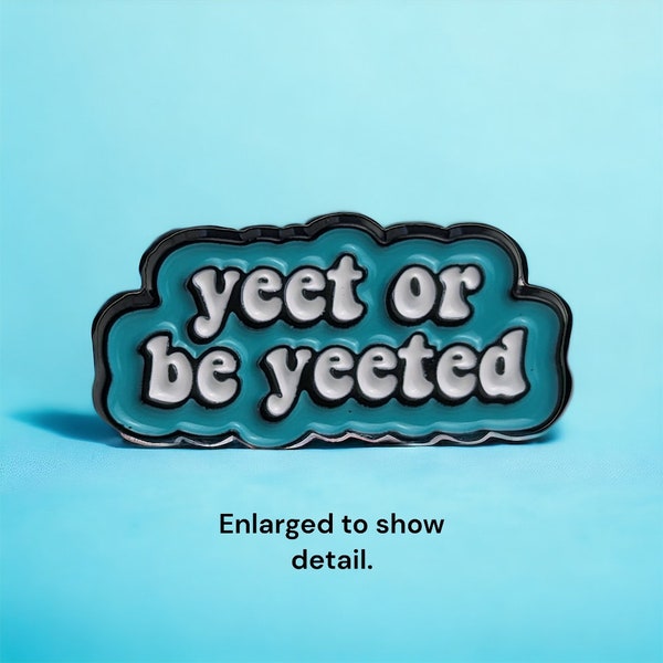 Yeet or be Yeeted Enamel Pin, Funny Meme Pins, unique Gift Ideas, Youthful Vibes, Yeet that, Yeet