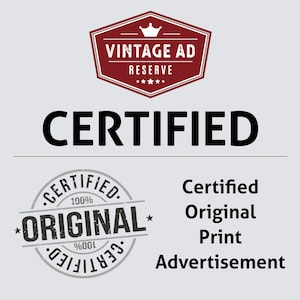 May include: A graphic featuring a burgundy badge with the text "VINTAGE AD RESERVE", and the word "CERTIFIED" in bold black letters. Below is a stamp that reads "CERTIFIED ORIGINAL" and the words "Certified Original Print Advertisement."